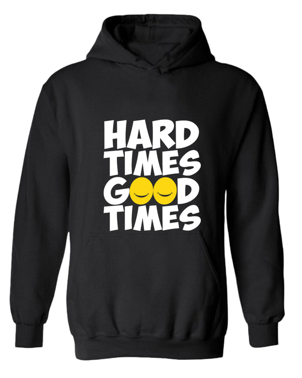 Hard times, Good times hoodie, motivational hoodie, inspirational hoodies, casual hoodies - Fivestartees