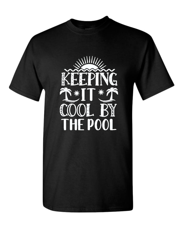 Keeping it cool by the pool t-shirt, summer t-shirt, beach party t-shirt - Fivestartees