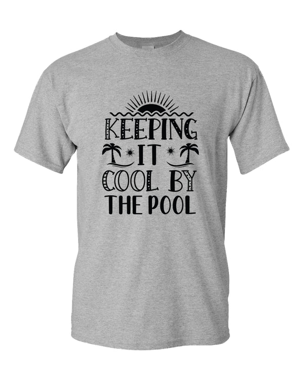 Keeping it cool by the pool t-shirt, summer t-shirt, beach party t-shirt - Fivestartees