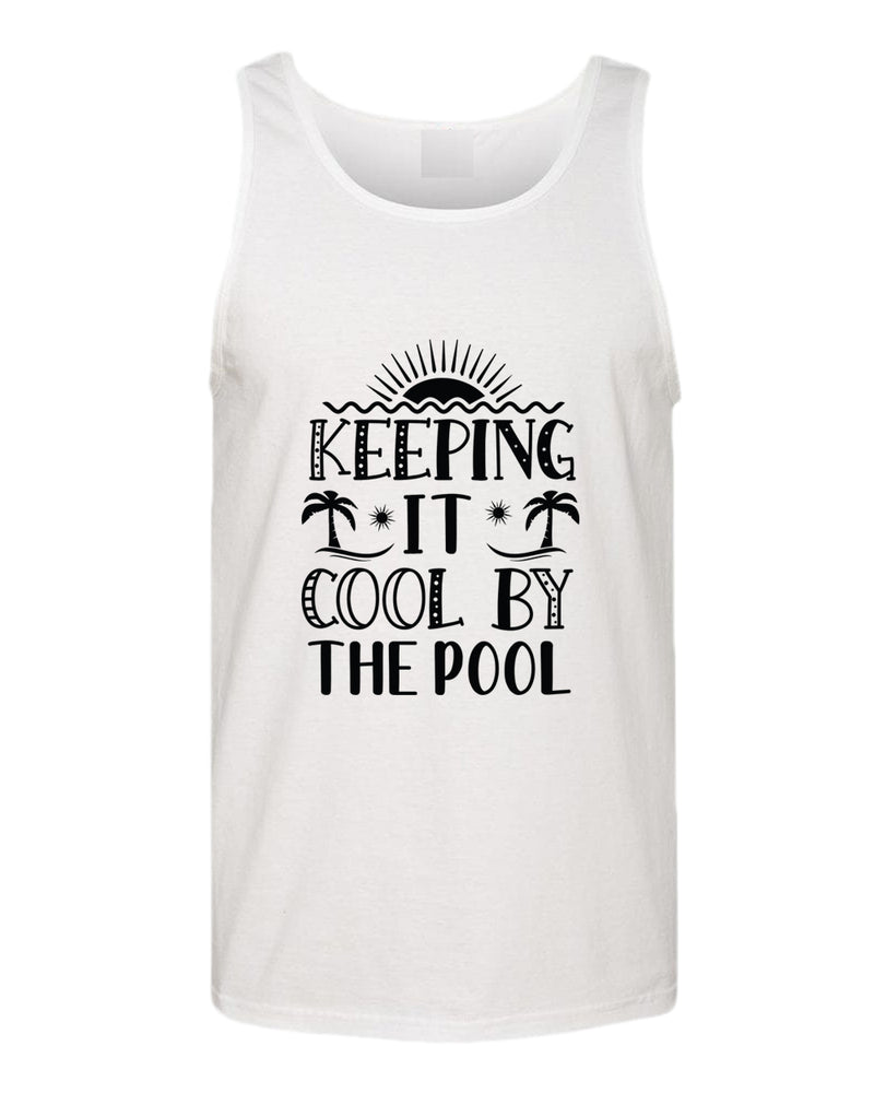 Keeping it cool by the pool tank top, summer tank top, beach party tank top - Fivestartees
