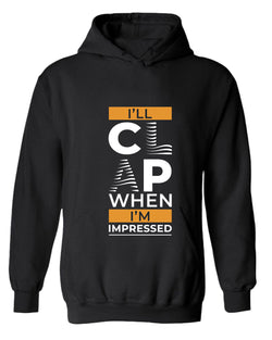 I'll clap when impressed hoodie, motivational hoodie, inspirational hoodies, casual hoodies - Fivestartees