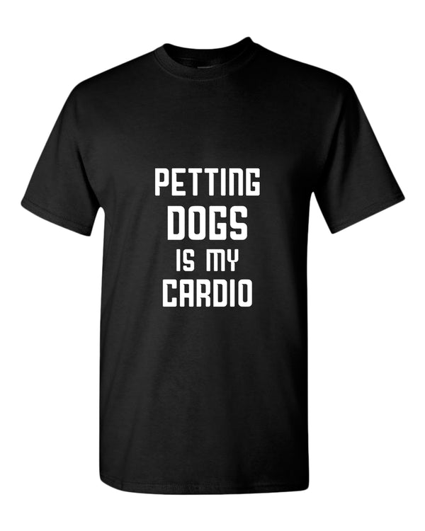 Petting dogs is my cardio t-shirt, dog lover tees - Fivestartees