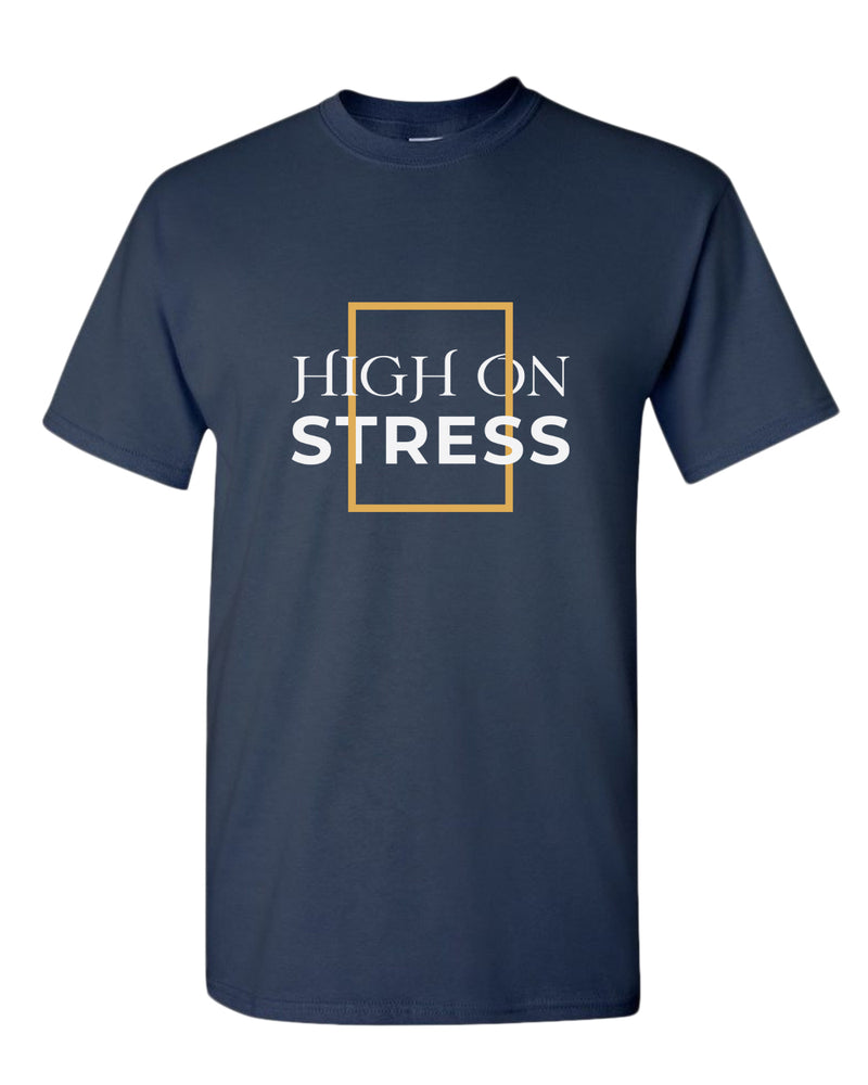 High on stress t-shirt, motivational t-shirt, inspirational tees, casual tees - Fivestartees