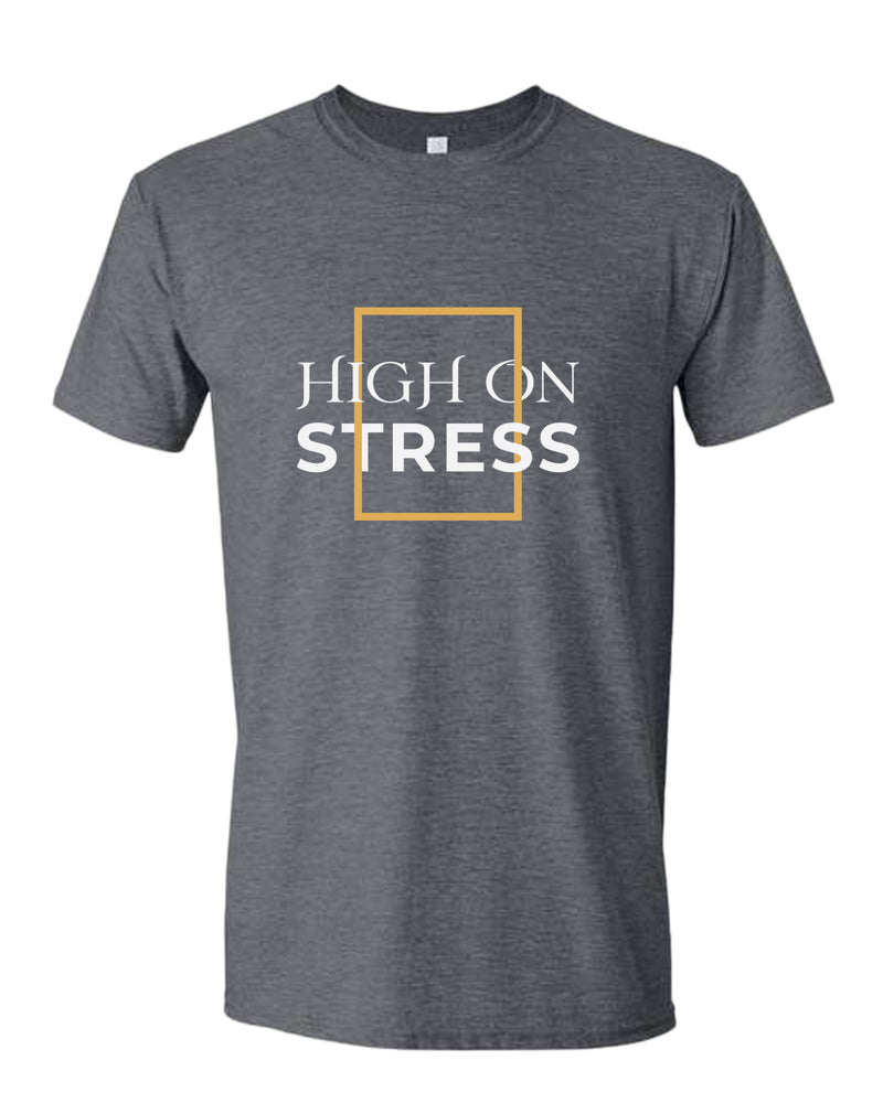 High on stress t-shirt, motivational t-shirt, inspirational tees, casual tees - Fivestartees