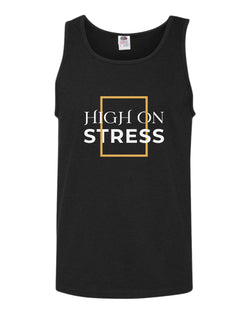 High on stress tank top, motivational tank top, inspirational tank tops, casual tank tops - Fivestartees