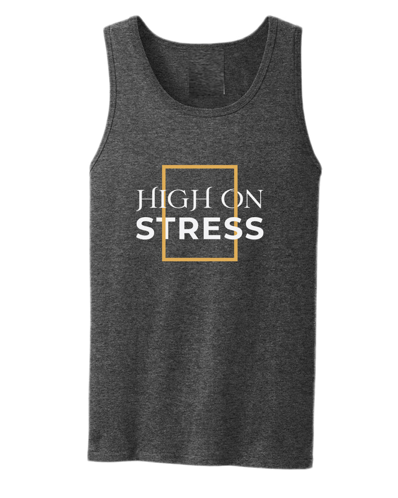 High on stress tank top, motivational tank top, inspirational tank tops, casual tank tops - Fivestartees