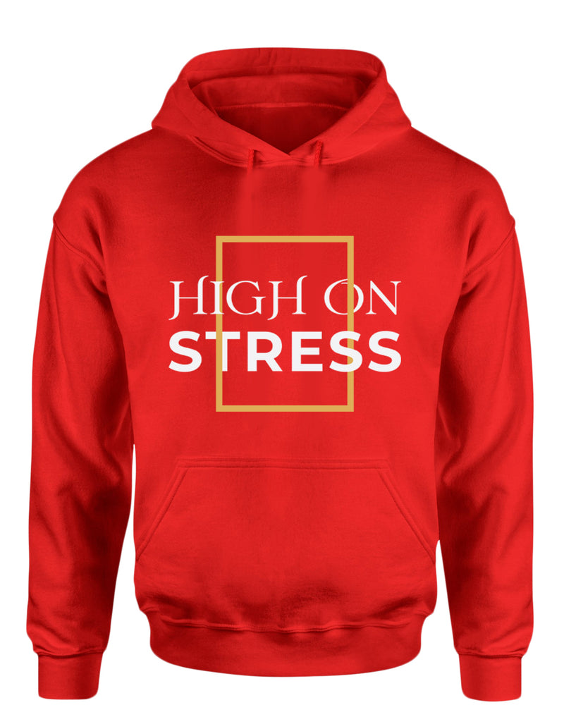 High on stress hoodie, motivational hoodie, inspirational hoodies, casual hoodies - Fivestartees