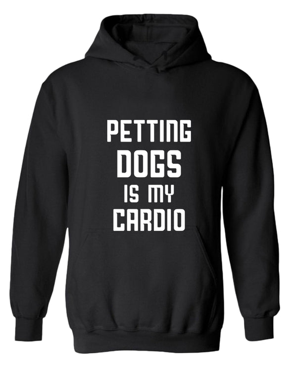 Petting dogs is my cardio hoodie, dog lover hoodies - Fivestartees