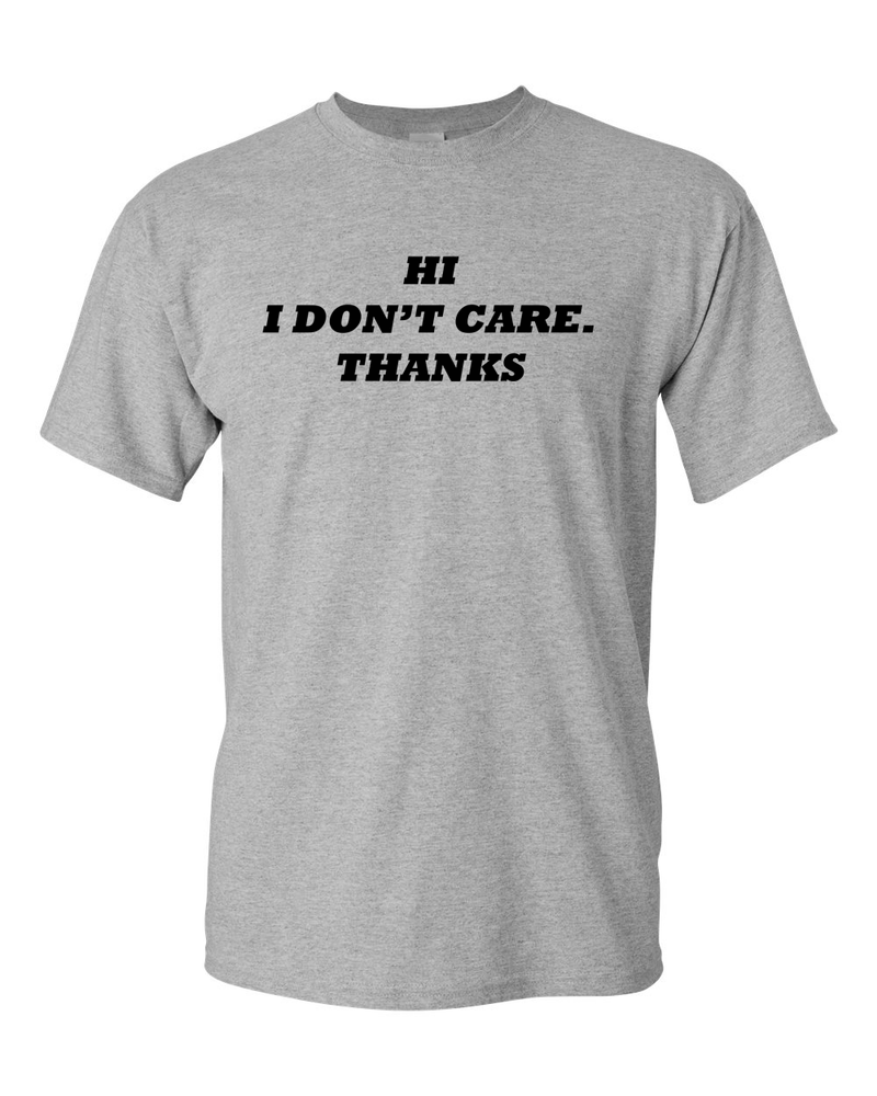 Hi I Don't Care Tee Sarcasm Funny T Shirts - Fivestartees