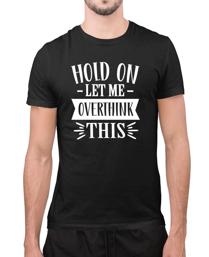 Hold on let me overthing this funny t-shirt, novelty t-shirt - Fivestartees