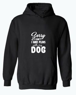 Sorry I can't, i have plan with my dog hoodie, pet lover hoodies - Fivestartees
