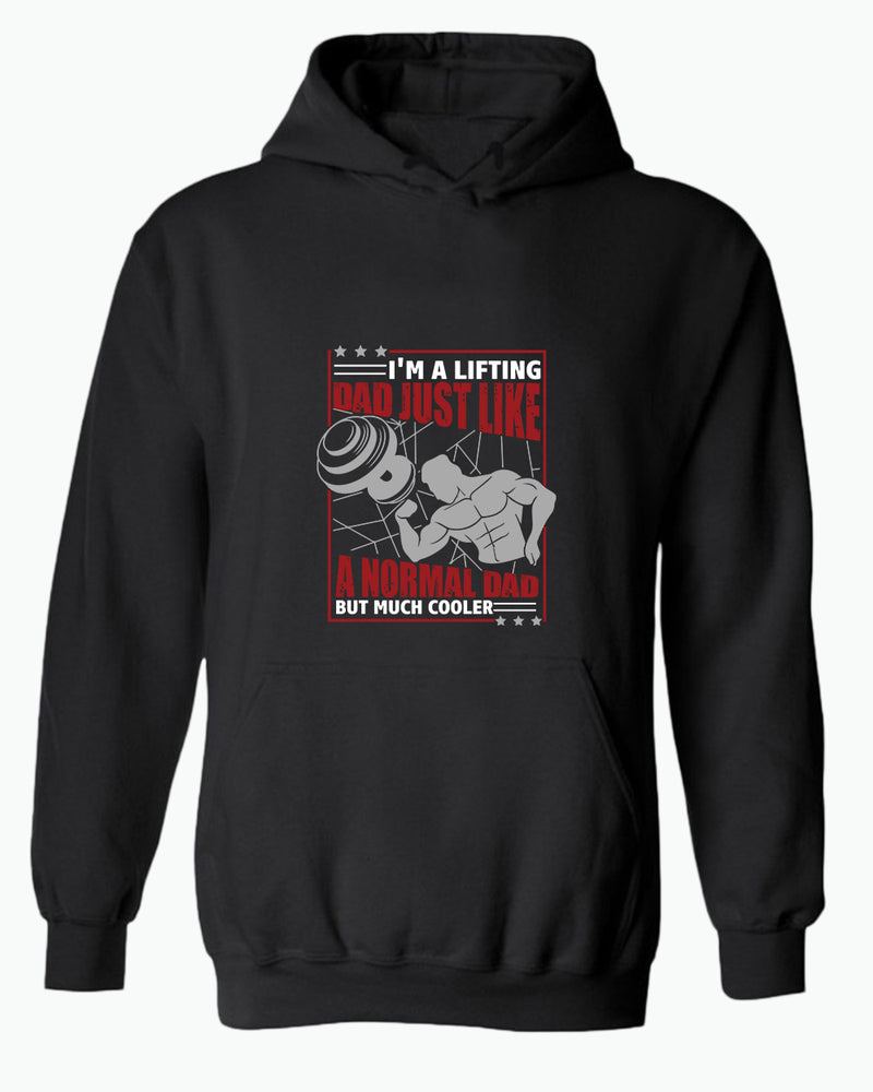I'm a lifting dad, just like a normal dad but much cooler hoodie, daddy gym hoodies - Fivestartees