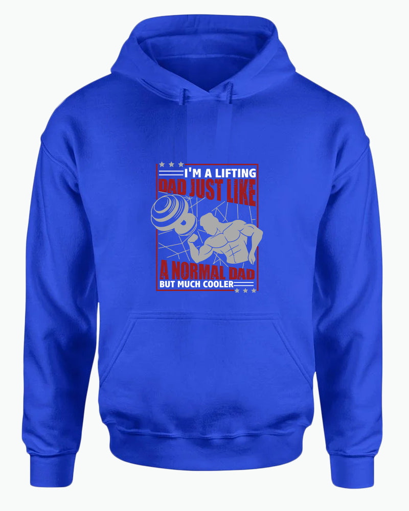 I'm a lifting dad, just like a normal dad but much cooler hoodie, daddy gym hoodies - Fivestartees