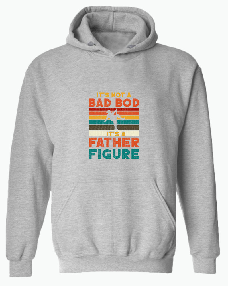 It's not a bad bod, it's a father figure hoodie - Fivestartees