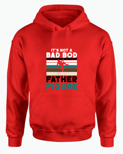 It's not a bad bod, it's a father figure hoodie - Fivestartees