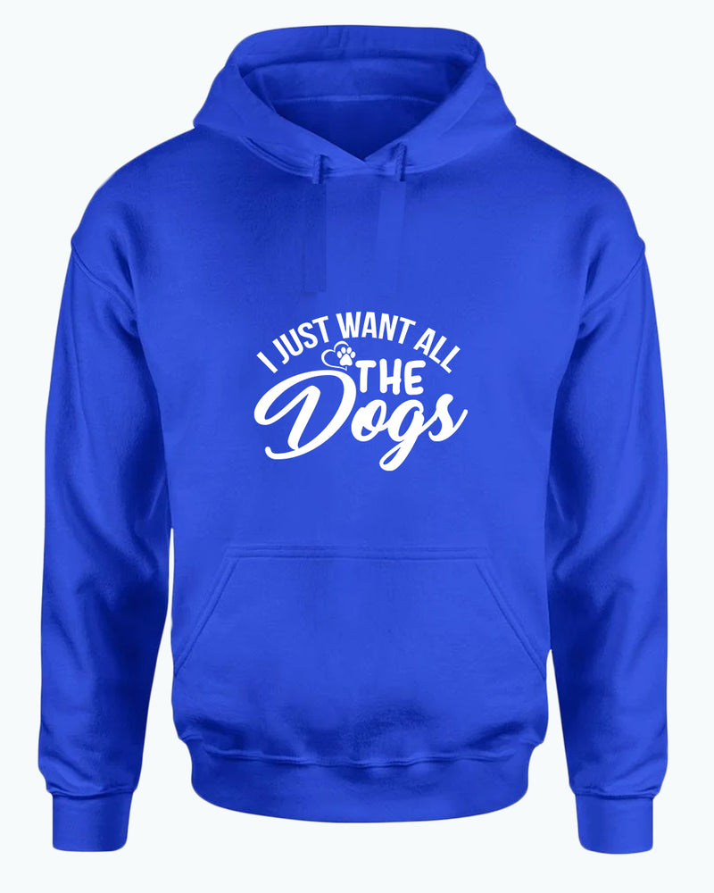 I just want all the dogs hoodie, funny dog lover hoodies - Fivestartees