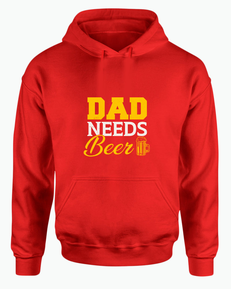 Dad needs beer hoodie, father's day gift hoodies - Fivestartees