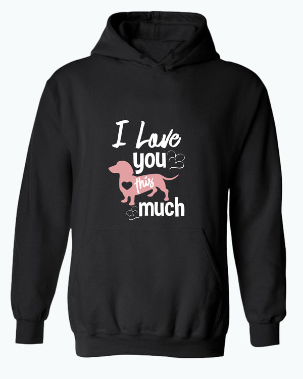 I love you this much hoodie, wiener dog lover hoodies - Fivestartees