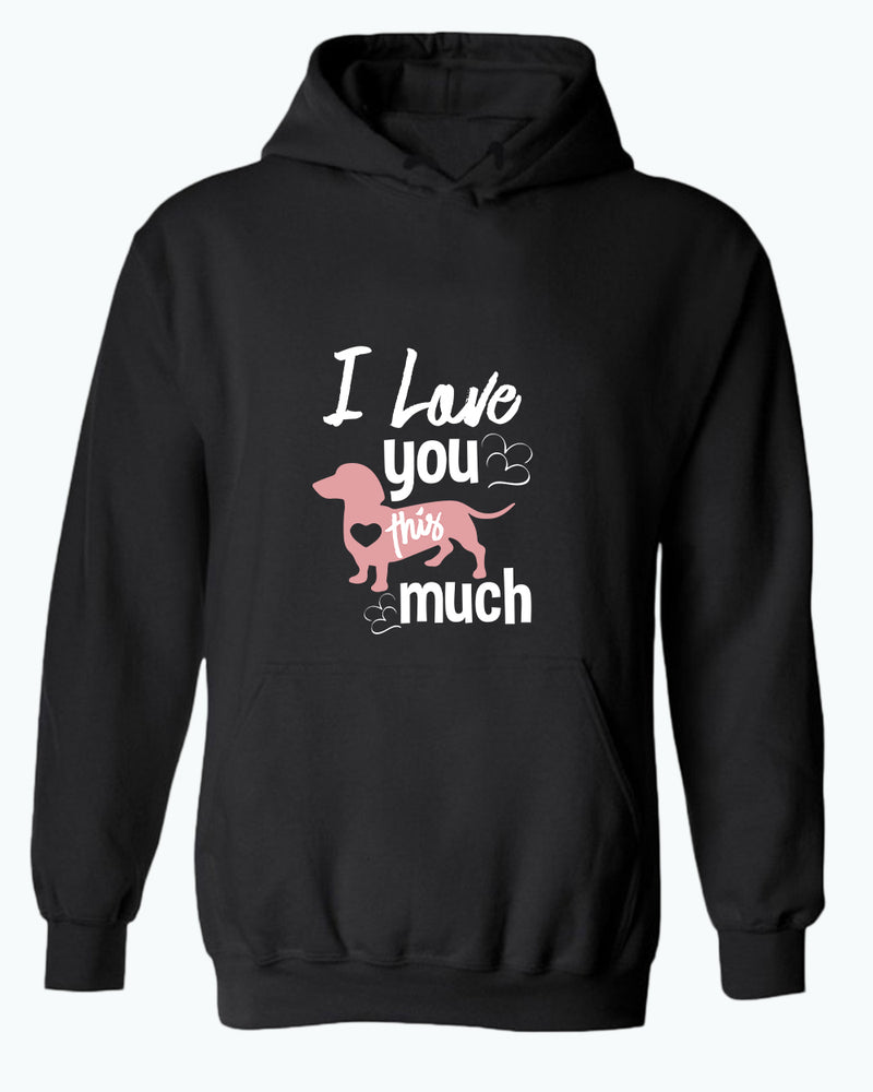 I love you this much hoodie, wiener dog lover hoodies - Fivestartees
