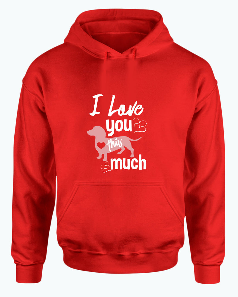 I love you this much hoodie, wiener dog lover hoodies - Fivestartees
