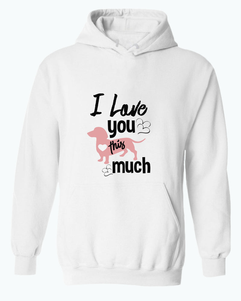 I love you this much hoodie, wiener dog lover hoodies - Fivestartees