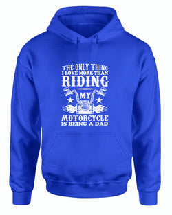 The only thing i love more than riding my bike is beaing a dad hoodie - Fivestartees