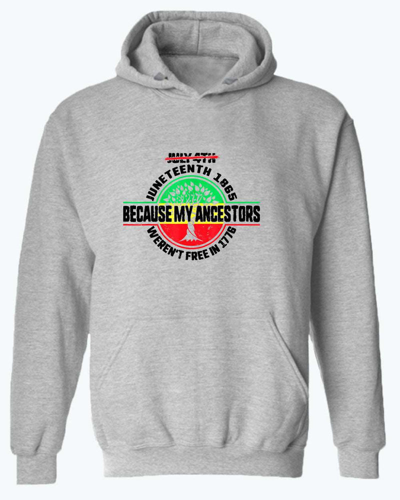 Because my ancestors weren't free in 1776 hoodie - Fivestartees