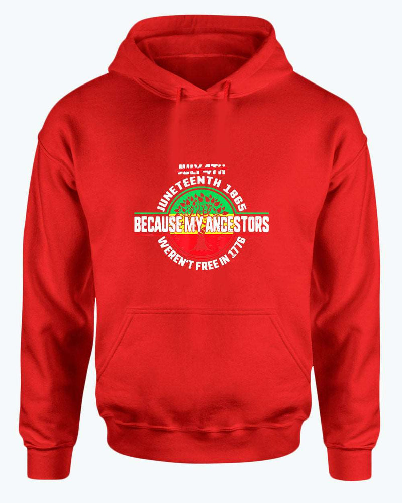 Because my ancestors weren't free in 1776 hoodie - Fivestartees