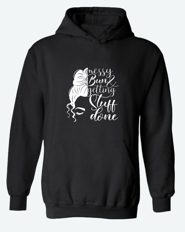 Messy bun and getting stuff done hoodie - Fivestartees