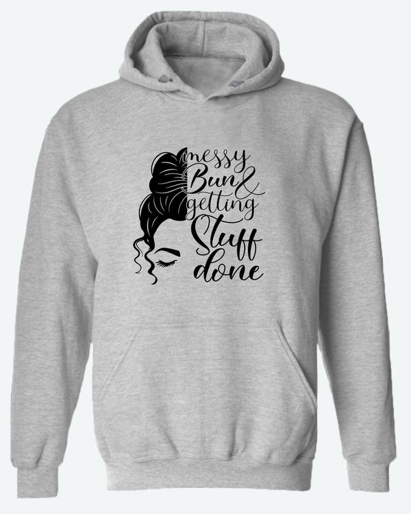 Messy bun and getting stuff done hoodie - Fivestartees