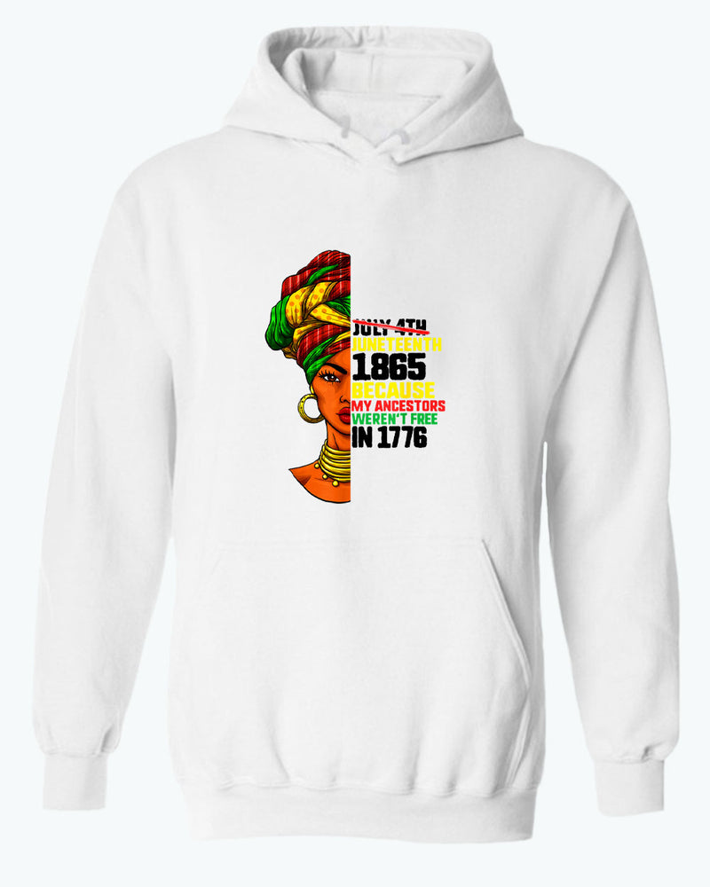 Because my ancestors weren't free in 1776 hoodie - Fivestartees