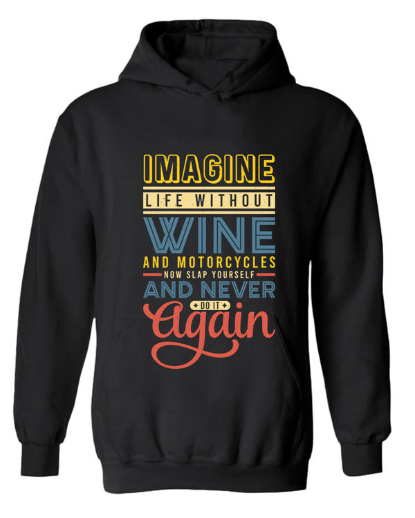 Imagine life without wine hoodies, motivational hoodie, inspirational hoodies, casual hoodies - Fivestartees