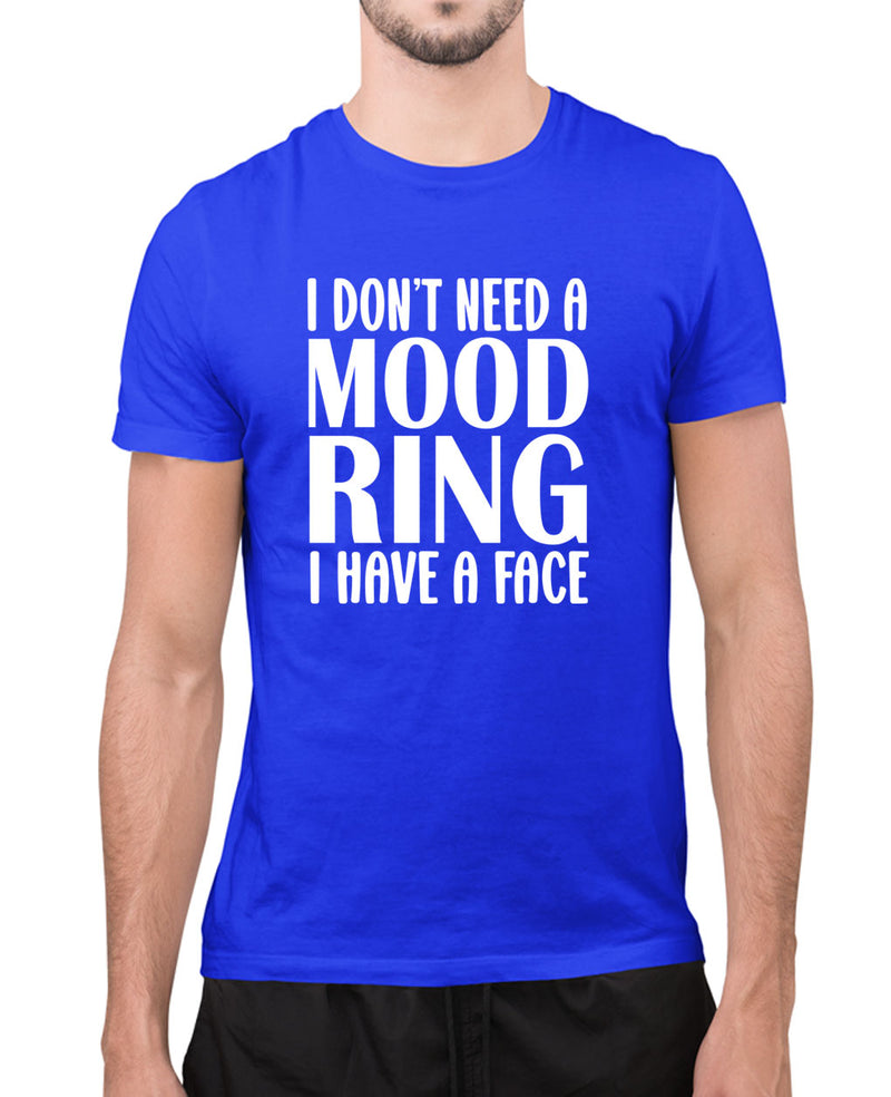 I don't need a mood ring, i have a face t-shirt, sarcasm funny t-shirt - Fivestartees