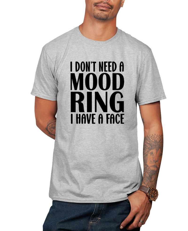 I don't need a mood ring, i have a face t-shirt, sarcasm funny t-shirt - Fivestartees