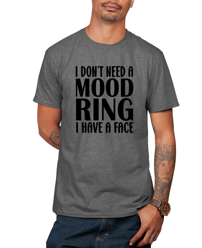 I don't need a mood ring, i have a face t-shirt, sarcasm funny t-shirt - Fivestartees