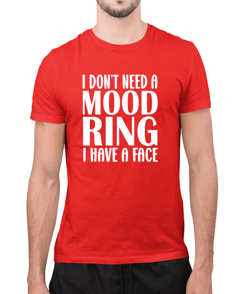 I don't need a mood ring, i have a face t-shirt, sarcasm funny t-shirt - Fivestartees