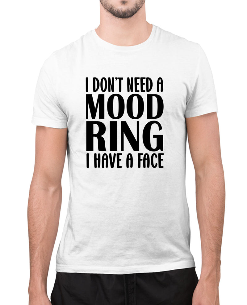 I don't need a mood ring, i have a face t-shirt, sarcasm funny t-shirt - Fivestartees