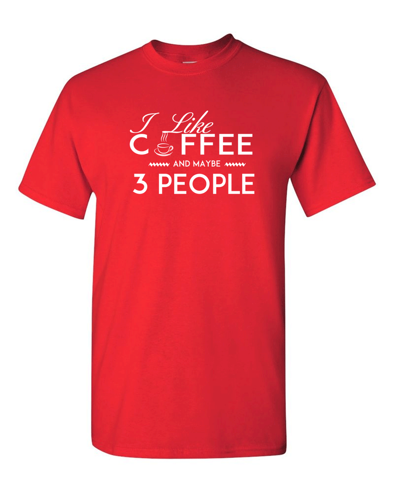 I Like Coffee and Maybe 3 People T-shirt Funny Sarcastic T-Shirt - Fivestartees