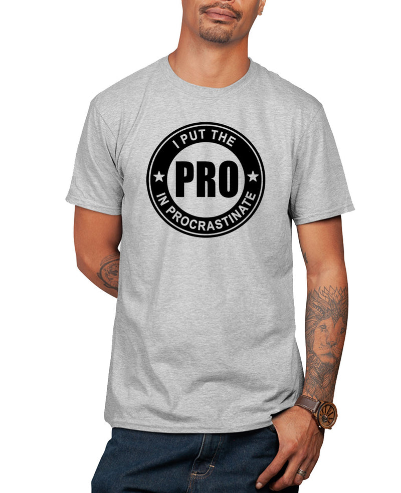 I put the pro in procrastination t-shirt, funny t-shirt - Fivestartees