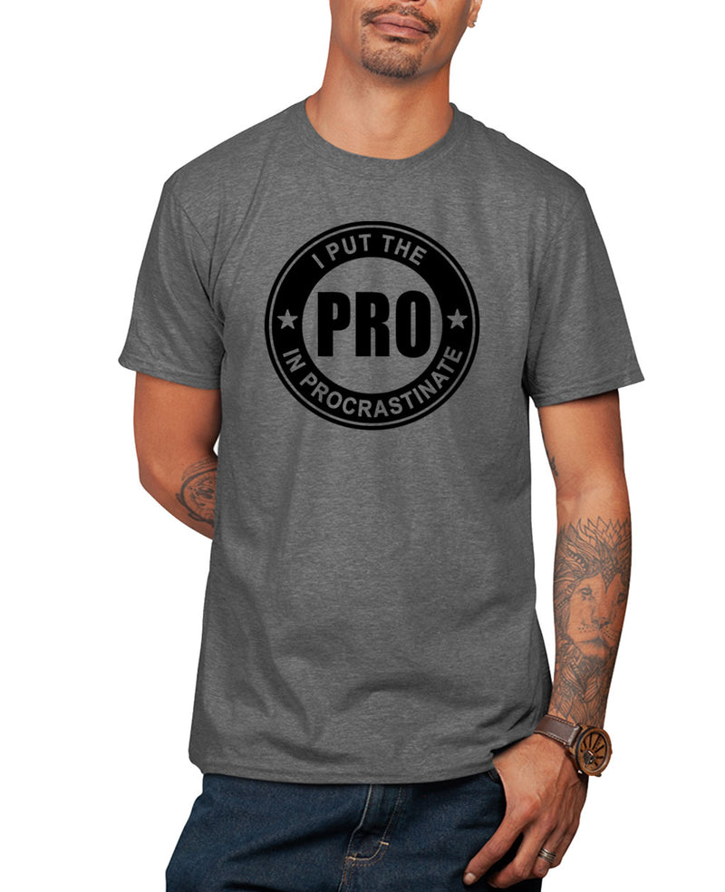 I put the pro in procrastination t-shirt, funny t-shirt - Fivestartees