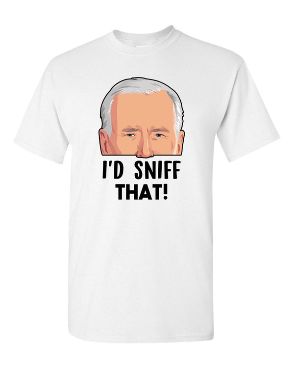 Joe Biden - I'd Sniff That T-shirt! - Presidential Sniffer Funny T-shirt - Fivestartees