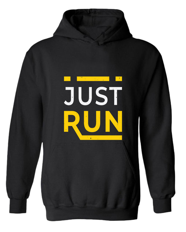 Just run hoodie, motivational hoodie, inspirational hoodies, casual hoodies - Fivestartees