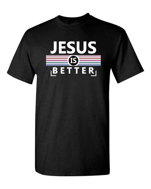 Jesus is Better T-shirt, Christian Religious T-shirt - Fivestartees