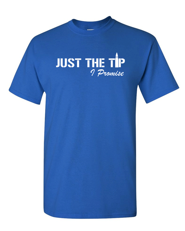 Just The Tip I Promise T-Shirt 2nd Amendment Gift - Fivestartees