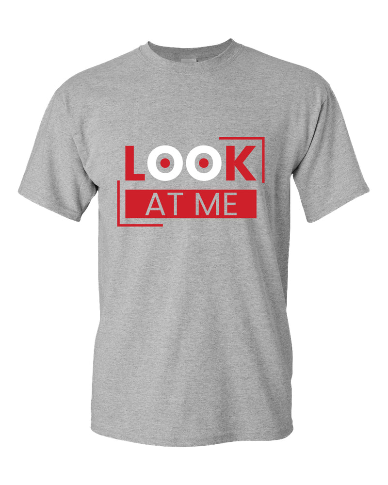 Look at me t-shirt, motivational t-shirt, inspirational tees, casual tees - Fivestartees