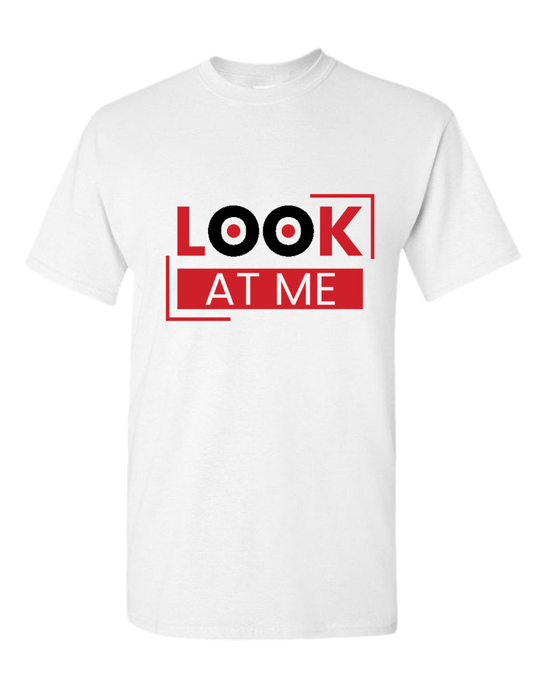 Look at me t-shirt, motivational t-shirt, inspirational tees, casual tees - Fivestartees