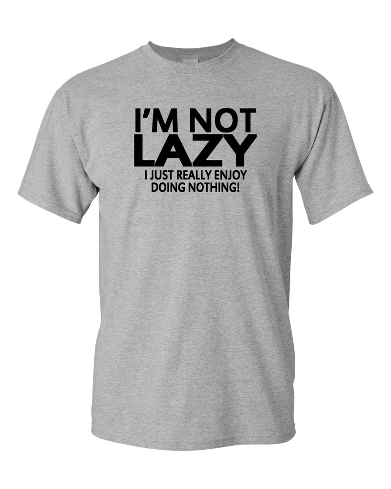 I'm Not Lazy Funny T-shirt - Fivestartees