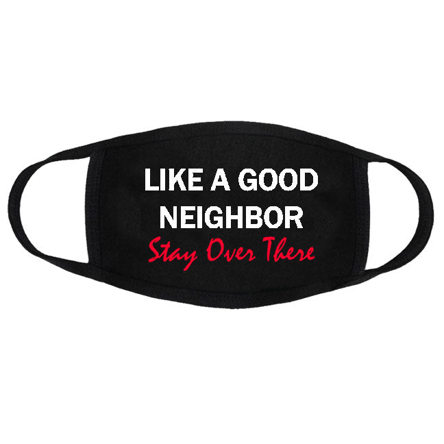 Like a good neighbor stay over there face mask - Fivestartees