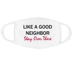 Like a good neighbor stay over there face mask - Fivestartees