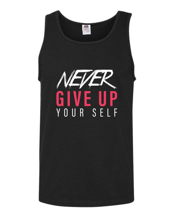 Never give up yourself tank top, motivational tank top, inspirational tank tops, casual tank tops - Fivestartees